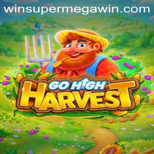 GoHighHarvest: Exploring the Thrilling World of SuperMegaWin
