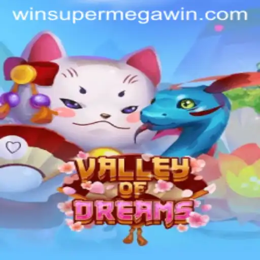 Valley of Dreams and the Quest for Super Mega Win